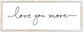 Love You More Sign Wall Decor Art 40"X15" Master Bedroom Guest Room Above Over Bed for Home Couple Rustic Large Wood Framed Wall Hanging (White)