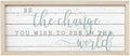 Simply Said, INC Farmhouse Frames 10" x 24" Sign FF1088- Be The Change You Wish to See in The World
