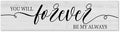 Funny Wood Sign You Will Forever Be My Always Everywhere Rustic Wooden Hanging Sign Home Farmhouse Kitchen Wall Decor 16 x 6 Inch