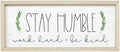 Simply Said, INC Farmhouse Frames 10" x 24" Sign - Stay Humble, Work Hard and Be Kind