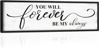 You Will Forever Be My Always Sign: Inspirational Quotes Master Bedroom Signs Wall Decor Above Bed Framed Hanging Wall Plaques 12" x 40",Modern Farmhouse Family Signs Rustic Wall Art