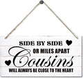 Side By Side Or Miles Apart Cousins Will Always Be Close To The Heart Decor Sign, Printed Wood Wall Art Sign, Cousins Wood Sign Wall Decor, Hanging Wood Sign Home Decorative, Gifts for Cousins 12x6 in