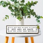 Inspirational Signs, Family Decor, Warm Home Decor, Wall Decoration for Bedroom, Housewarming Decoration, It's Not What We Have In Life But Who We Have In Our Lives That Matters Sign 17.8x4x1.2 inches