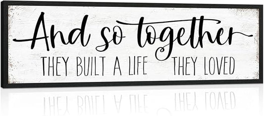 And So Together They Built a Life They Loved Sign: Modern Farmhouse Wall Decor Inspirational Quotes Family Bedroom Sign 12" x 40",Rustic Home Wall Art Plaque Framed Wall Hanging Signs