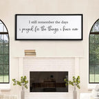 I Still Remember the Days I Prayed for the Things I Have Now Sign Framed Wall Art, 32''×12'' Rustic Horizontal Plaque, Farmhouse Long I Still Remember the Days Wood Sign Wall Decor