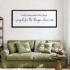 I Still Remember the Days I Prayed for the Things I Have Now Sign Framed Wall Art, 32''×12'' Rustic Horizontal Plaque, Farmhouse Long I Still Remember the Days Wood Sign Wall Decor