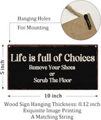 Life Is Full Of Choices Remove Your Shoes Or Scrub The Floor Wooden Hanging Sign Plaque, Wall Decor Sign With Inspirational Quotes,Rustic Wood Sign Wall Art for Home Living Dining Room Farmhouse - A30
