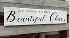 Welcome to Our Beautiful Chaos Sign, Farmhouse Wood Sign, Home and Living Room Decor Housewarming Gift Spring Home Decor (Beautiful Chaos) 6x16 Inch